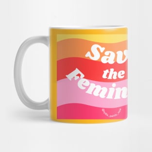 Save the Feminists Unique 70s Merch Design Mug